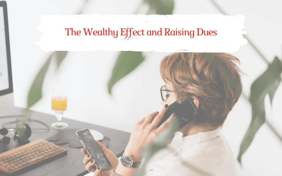 The Wealthy Effect and Raising Dues