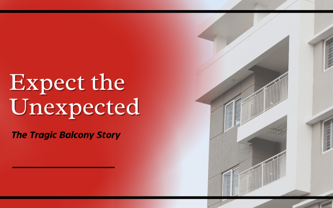 Expect the Unexpected – The Tragic Balcony Story
