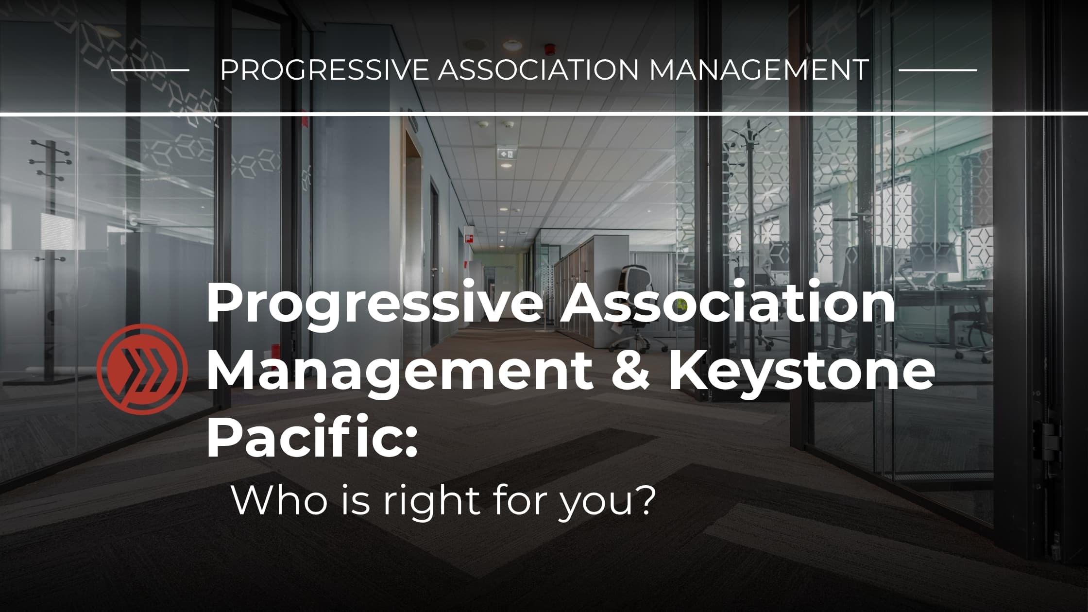 Progressive Association Management vs. Keystone Pacific Property Management: Which HOA Management Company Is Right for You?