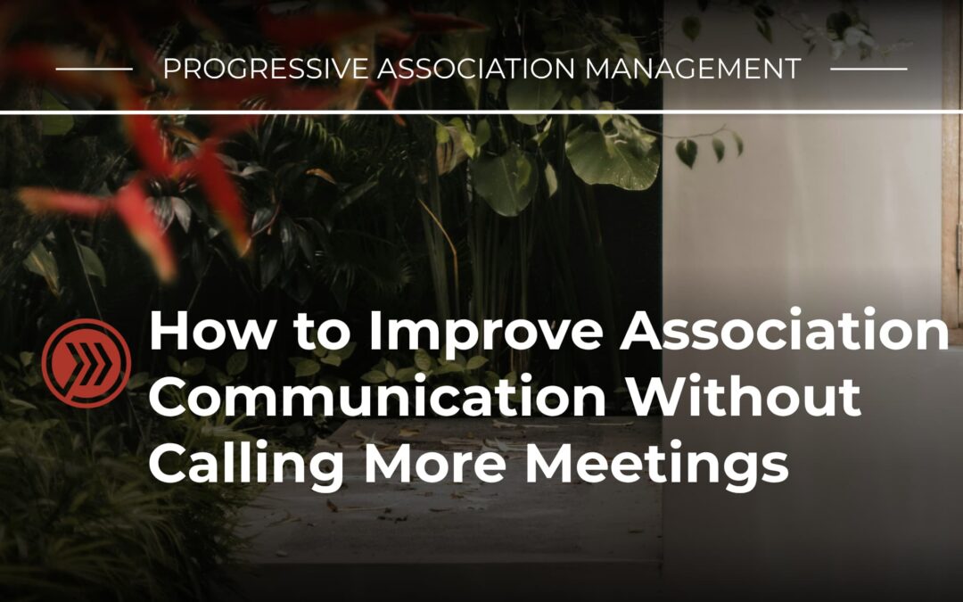 How to Improve Association Communication Without Calling More Meetings