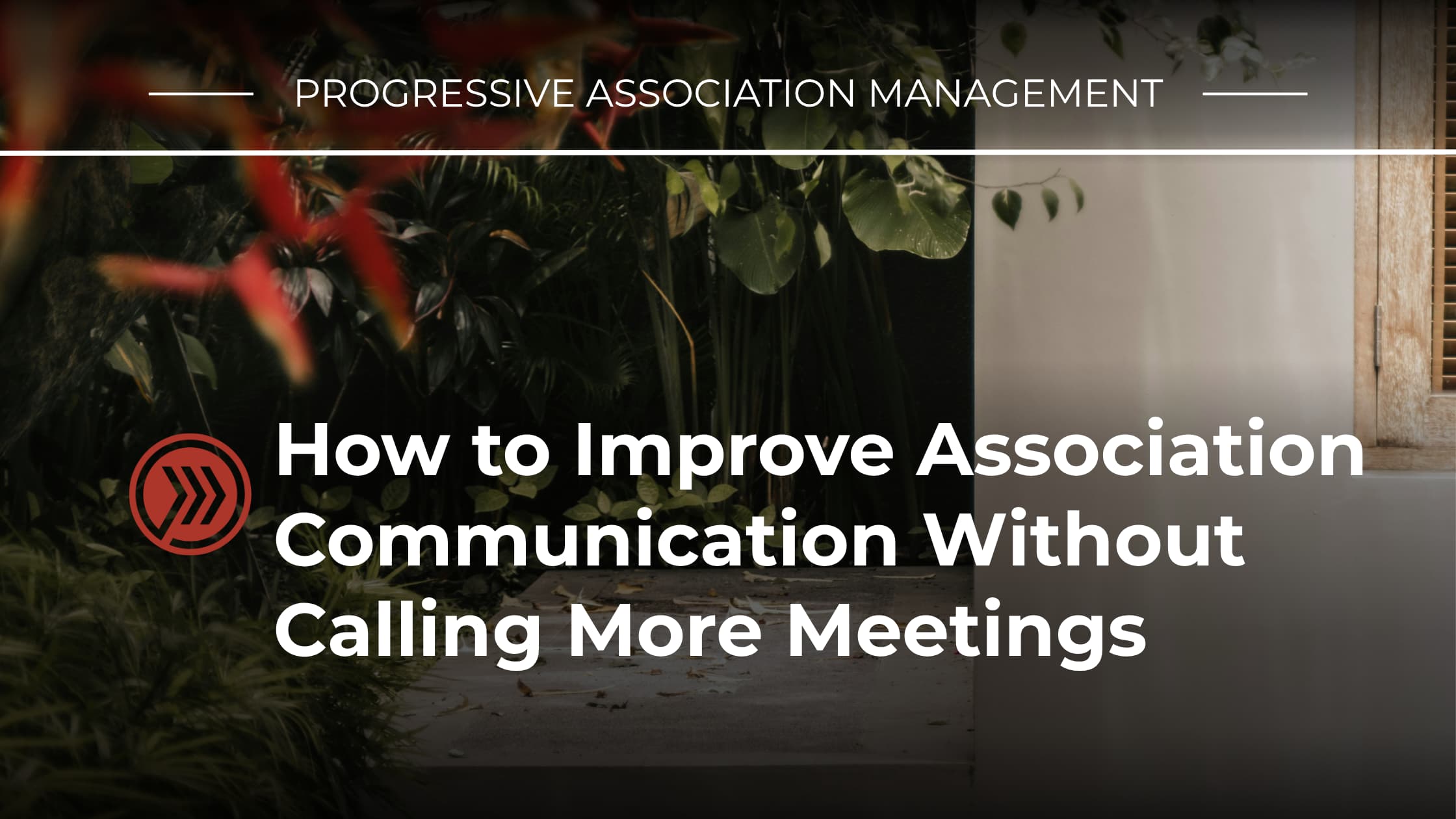 How to Improve Association Communication Without Calling More Meetings
