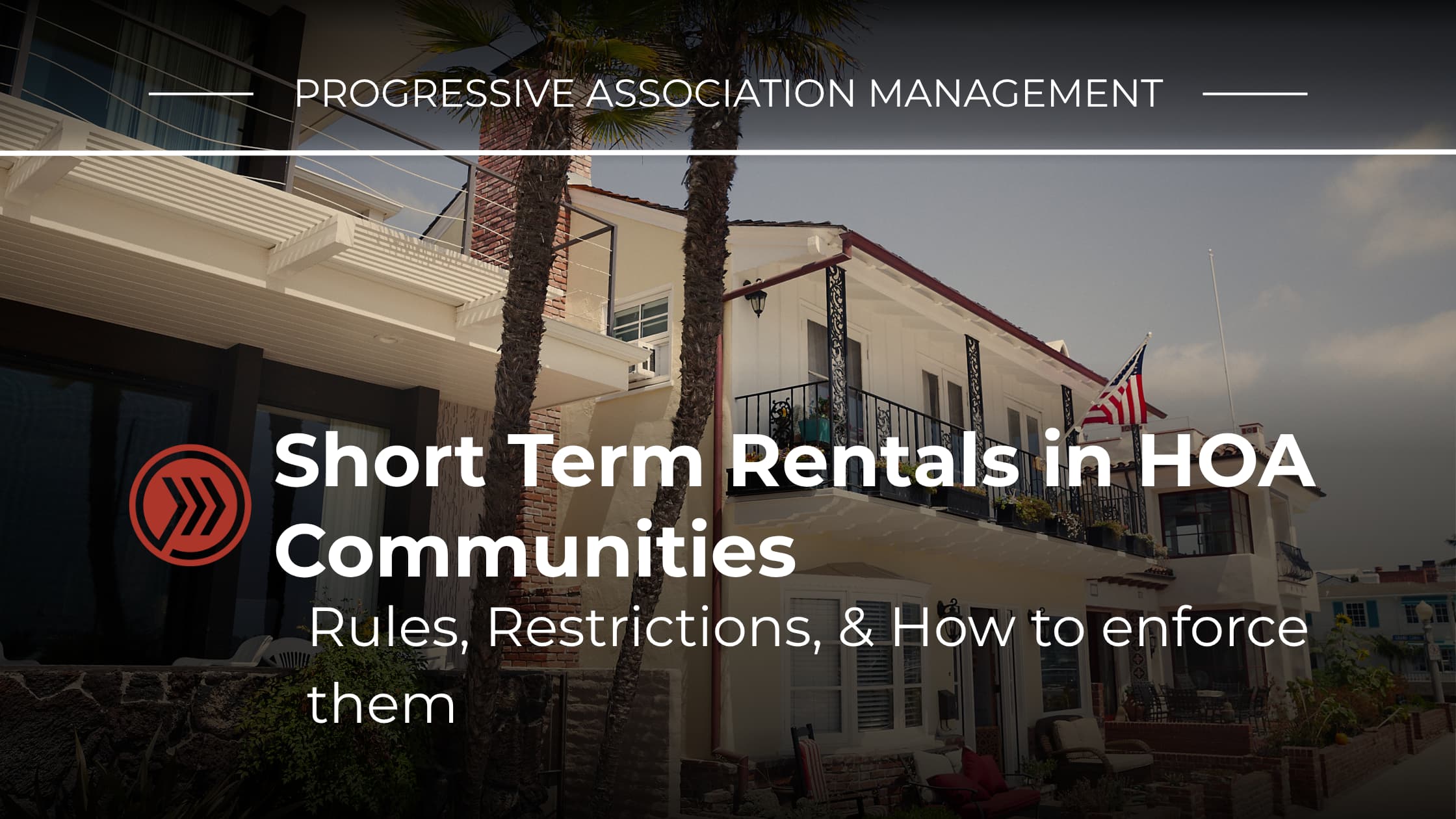 Short-Term Rentals in HOA Communities: Rules, Restrictions, and How to Enforce Them